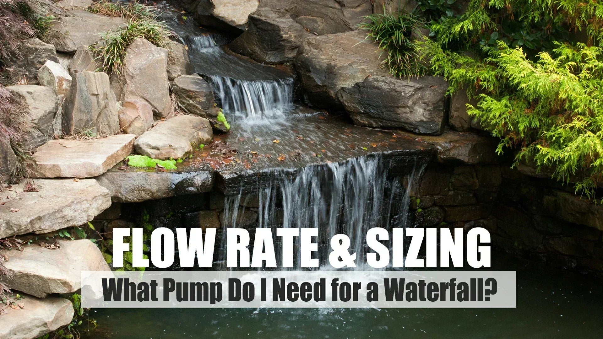 what size pond pump do i need for a waterfall